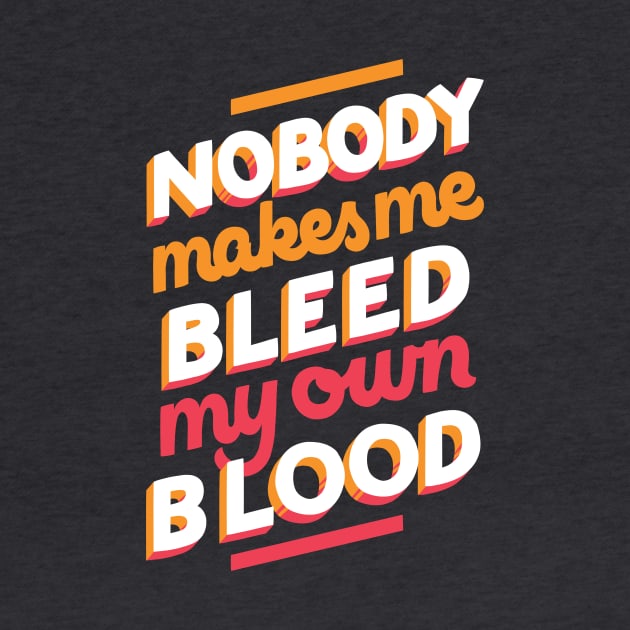 Bleed My Own Blood by polliadesign